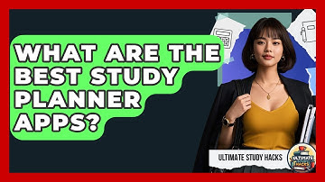 What Are The Best Study Planner Apps? - Ultimate Study Hacks