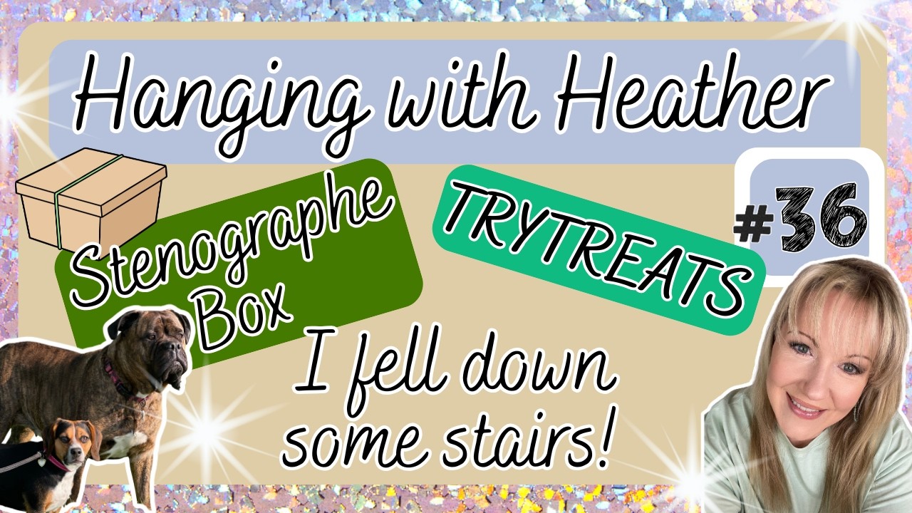 Hanging with Heather #36 I FELL DOWN THE STAIRS! Unboxing Stenographe & TryTreats PLUS LOTS MORE!