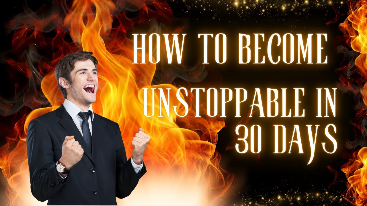 How to Become Unstoppable in 30 Days - YouTube