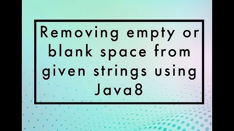 Remove Blank or Empty Space from List Of String using Java8