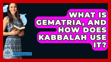 What Is Gematria, And How Does Kabbalah Use It? - Jewish Teachings For All
