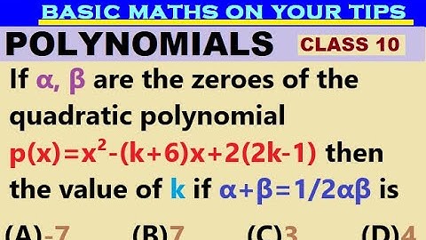 If α, β are the zeroes of the quadratic polynomial p(x)=x²-(k+6)x+2(2k-1) then the value of k