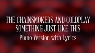 The Chainsmokers & Coldplay - Something Just Like This (Piano Version with Lyrics)