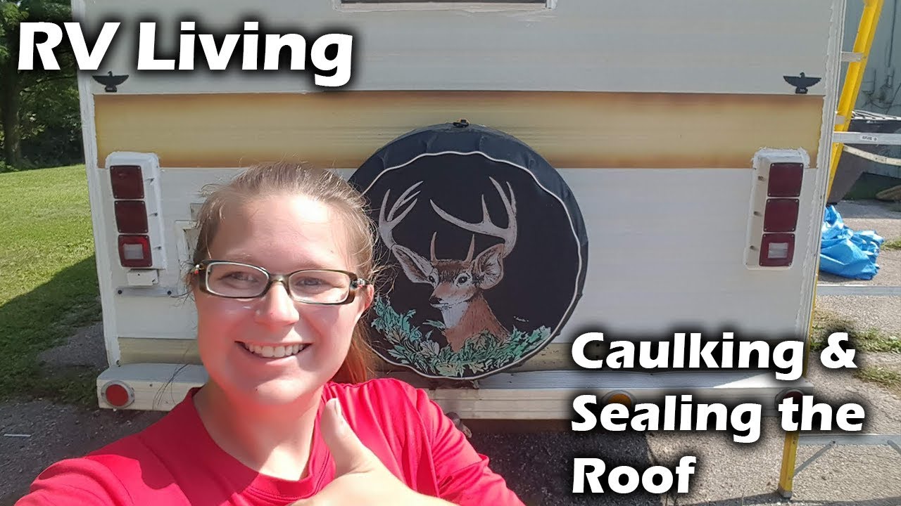 RV Living l Sealing the Roof l Caulking the Seams l Flex Seal YouTube