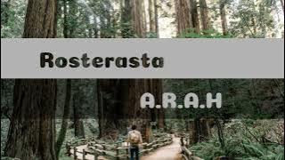 Rosterasta - A.R.A.H (Lirik)