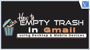 How To Empty Trash On Gmail Using Desktop And Mobile Devices [Best Way]