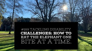 #189 Tackling disability challenges: how to eat the elephant one bite at a time