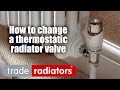 How To Change a Thermostatic Radiator Valve