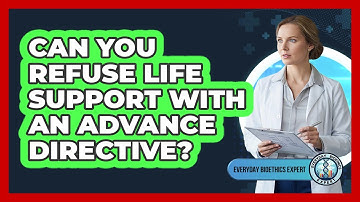 Can You Refuse Life Support With an Advance Directive?