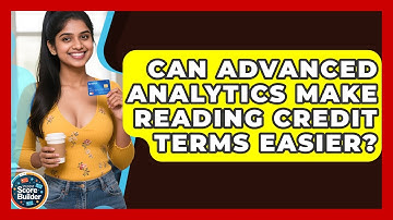 Can Advanced Analytics Make Reading Credit Terms Easier? - Student Score Builder