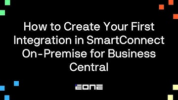 How to Create Your First Integration in SmartConnect On-Premise for Business Central