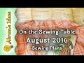 On the Sewing Table : August 2016 Plans - Akram's Ideas Ep. 14 On the Sewing Table : August 2016 Plans - Akram's Ideas Ep. 14