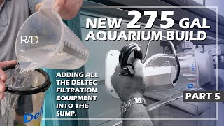 NEW 275 GALLON AQUARIUM BUILD. ADDING ALL THE DELTEC FILTRATION EQUIPMENT INTO THE SUMP. PART 5.