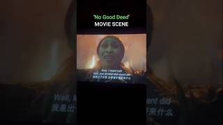 No Good Deed Movie Scene Wicked For Good