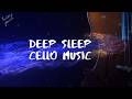 3 Hours of Deep Sleep Cello Music to Fall Asleep, Meditate & Focus