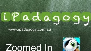 iPadagogy - App Review - Zoomed In Video Review