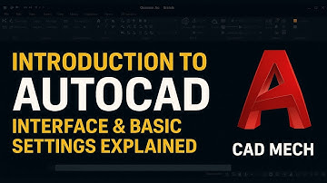 Introduction to AutoCAD | Interface & Basic Settings Explained