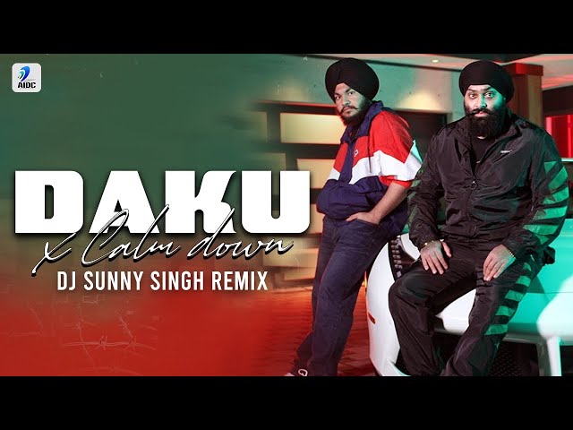 Daku X Calm Down (Mashup) | DJ Sunny Singh | Inderpal Moga | Chani Nattan | Rema | Selena Gomez class=