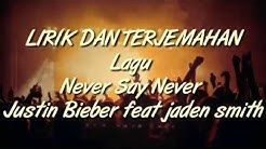 [Lirik dan Terjemahan]ð¶lagu never say never justin bieber feat jaden smith  - Durasi: 3:48. 