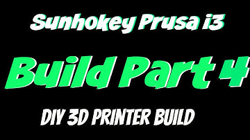 Sunhokey Prusa i3 3D Printer | Build Part 4