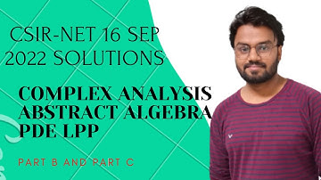 CSIR-NET 2022 September complete solution || Complex analysis || PDE || abstract algebra || LPP