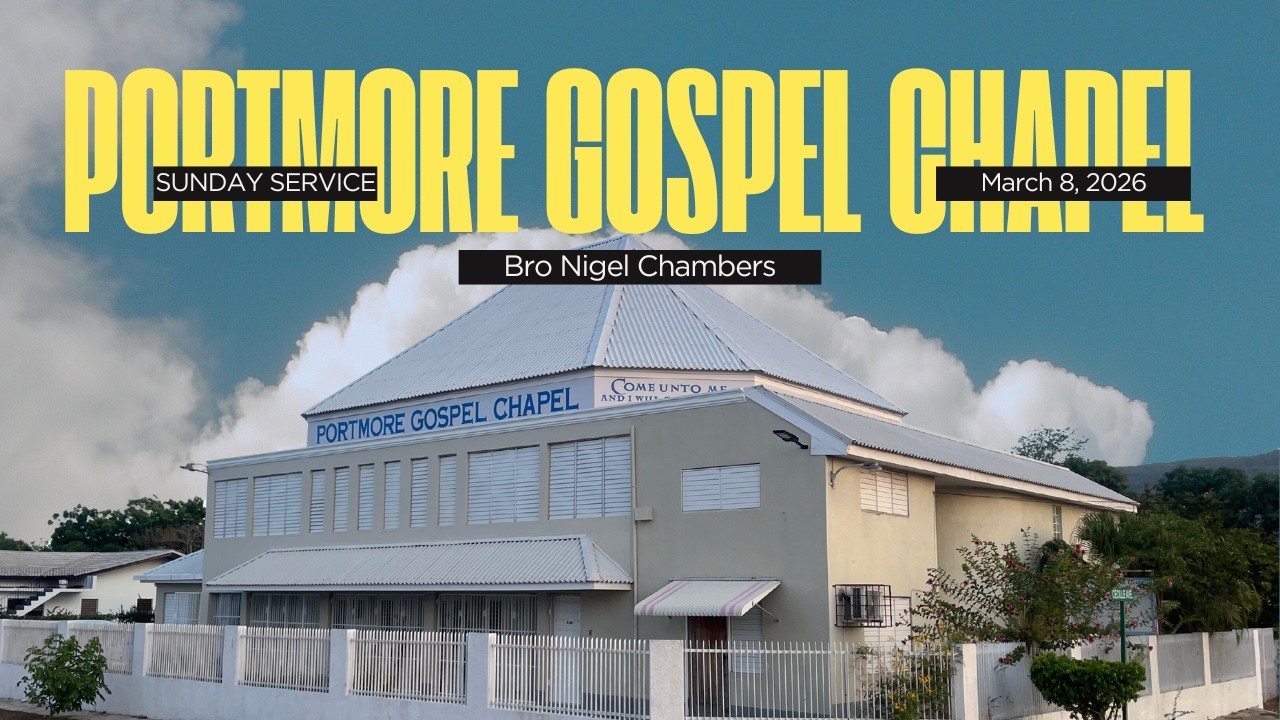 Portmore Gospel Chapel // Speaker: Bro Nigel Chambers // March 8, 2026 ...