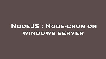 NodeJS : Node-cron on windows server