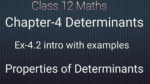 Class 12 maths Chapter-4 Determinants: Ex-4.2 intro with examples: Properties of Determinants