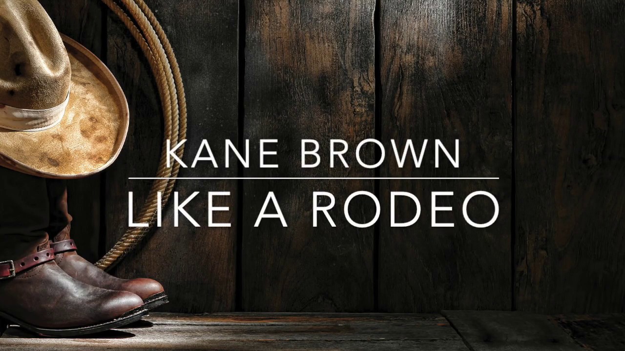 Kane Brown Like A Rodeo Lyrics Youtube