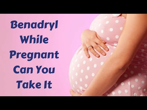 Benadryl While Pregnant Can You Take It