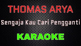 Thomas Arya - Sengaja Kau Cari Pengganti [Karaoke] | LMusical