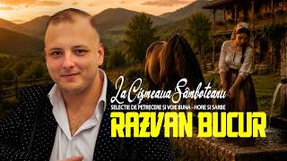 RAZVAN BUCUR .❌La Cismeaua Samboteanu❌| COLAJ 2026 | 𝓛𝒾𝓋𝑒