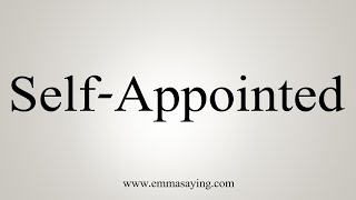 How To Say Self-Appointed Profile