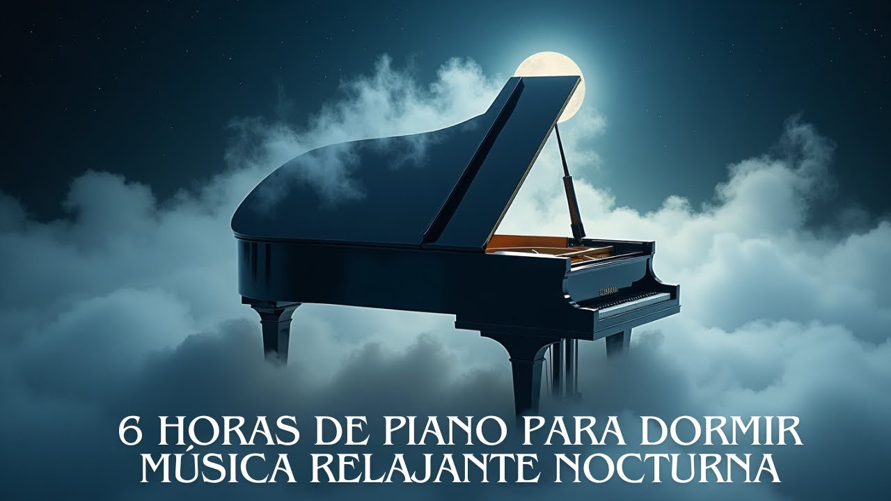 6 Horas de Piano para Dormir | Música Relajante Nocturna - YouTube