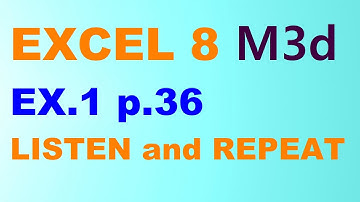 EXCEL 8 for Kaz M3d  EX.1 p.36 LISTEN and REPEAT