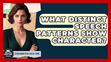What Distinct Speech Patterns Show Character? - Screenwriter