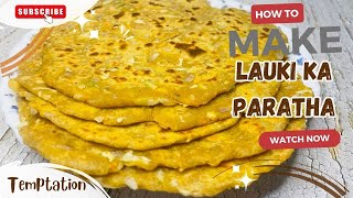 Lauki ka Paratha | Lauki ki Puri | Doodhi ka Paratha Recipe Lauki Pyaz aur Gajar Paratha Temptation