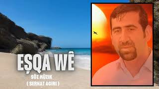Serhat Agiri Eşqa Wê 2026 Söz Müzik Serhat Agiri