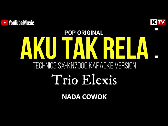 KARAOKE. AKU TAK RELA - Trio Elexis ( NADA COWOK ) class=
