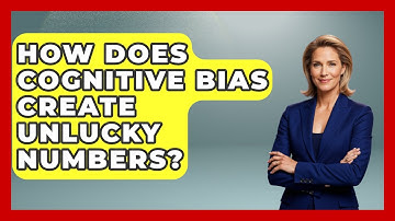 How Does Cognitive Bias Create Unlucky Numbers? - The Numbers Channel