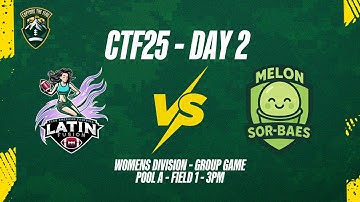 CTF25 - Day 2 - Womens Division - Latin Fusion Vs Melon Sor-baes