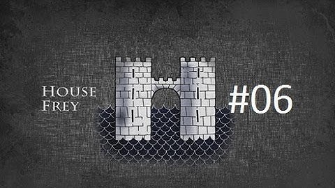 Crusader Kings 2: Game of Thrones mod- Freys Part 6