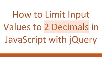 How to Limit Input Values to 2 Decimals in JavaScript with jQuery