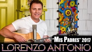 Lorenzo Antonio - "Mis Padres" 2017 Official Video chords