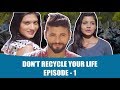 Dont recycle your life  episode 1  ruma  web series