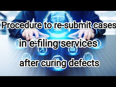 Procedure to re-submit cases through e-filing services - 12