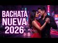 Bachata Mix 2026   Éxitos Actuales para Bailar y Enamorarse 🔥 Bachata Nueva 2026