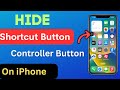 How To Hide Shortcut Button on iPhone || Hide Controller Button on iPhone ||