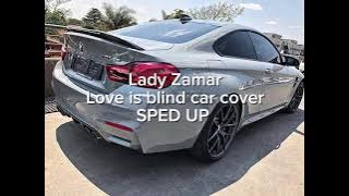 Lady Zamar - Love is blind Car cover | Sped up version