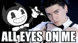 Video thumbnail of "BENDY AND THE INK MACHINE  I ALL EYES ON ME I (Male Ver.) [ ESPAÑOL ]"